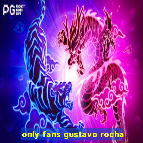 only fans gustavo rocha